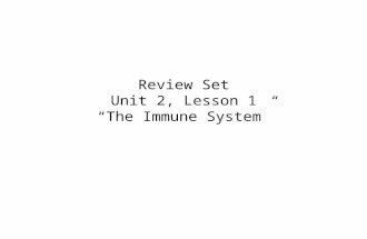 Review Set Unit 2, Lesson 1 “The Immune System”. When virus particles enter a person’s body, the body responds by following a specific pattern. Which.