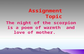 The night of the scorpion is a poem of warmth and love of mother. Assignment Topic.