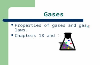 Gases Properties of gases and gas laws. Chapters 18 and 19.