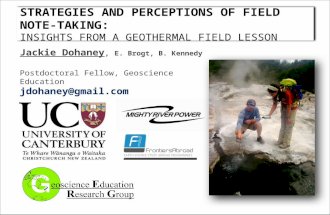 S TRATEGIES AND PERCEPTIONS OF FIELD NOTE - TAKING : I NSIGHTS FROM A GEOTHERMAL FIELD LESSON Jackie Dohaney, E. Brogt, B. Kennedy Postdoctoral Fellow,