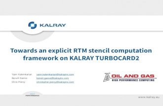 Towards an explicit RTM stencil computation framework on KALRAY TURBOCARD2 Yann Kalemkarianyann.kalemkarian@kalrayinc.com Benoît Gannebenoit.ganne@kalrayinc.com.