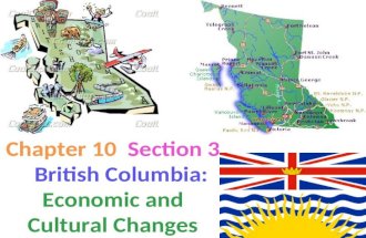 Chapter 10 Section 3 British Columbia: Economic and Cultural Changes.