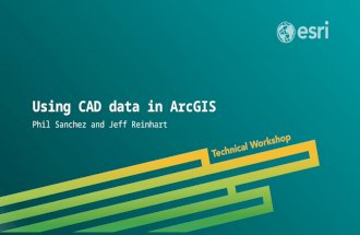 Esri UC 2014 | Technical Workshop | Using CAD data in ArcGIS Phil Sanchez and Jeff Reinhart.