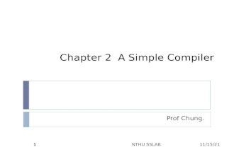1 1 Chapter 2 A Simple Compiler Prof Chung. 1 NTHU SSLAB7/2/2015.