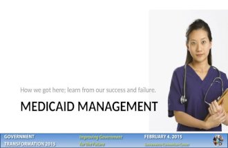 MEDICAID MANAGEMENT How we got here; learn from our success and failure.