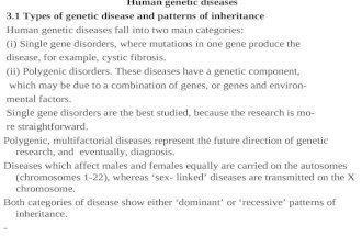 Human genetic diseases 3.1 Types of genetic disease and patterns of inheritance Human genetic diseases fall into two main categories: (i) Single gene disorders,