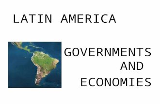 LATIN AMERICA GOVERNMENTS AND ECONOMIES. GOVERNMENTS IN LATIN AMERICA MOST COUNTRIES HAVE A HISTORY OF MILITARY RULE CORRUPTION POLITICAL INSTABILITY.
