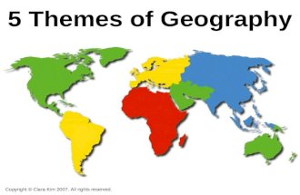 5 Themes of Geography Copyright © Clara Kim 2007. All rights reserved.