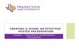 PVAMU – RESEARCH EXPERIENCE PROGRAMS CREATING & GIVING AN EFFECTIVE POSTER PRESENTATION.