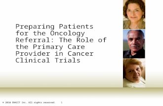 © 2011 ENACCT Inc. All rights reserved. 1© 2014 ENACCT Inc. All rights reserved. 1 Preparing Patients for the Oncology Referral: The Role of the Primary.