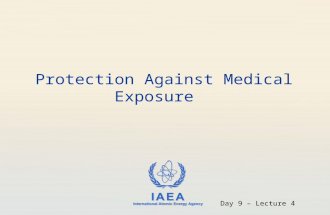 IAEA International Atomic Energy Agency Protection Against Medical Exposure Day 9 – Lecture 4.