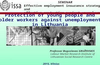 Professor Boguslavas GRUŽEVSKIS Labour Market Research Institute of Lithuanian Social Research Centre 2015, Vilnius Protection of young people and older.
