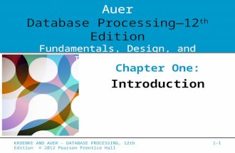 David M. Kroenke and David J. Auer Database Processing—12 th Edition Fundamentals, Design, and Implementation Chapter One: Introduction KROENKE AND AUER.