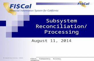 Subsystem Reconciliation/ Processing August 11, 2014 FI$Cal: Transparency. Accuracy. Integrity. MEC Subsystem Recon/Processing – 11AUG2014.