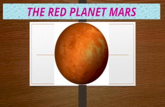 THE RED PLANET MARS. M ars is the fourth planet from the sun. M ars’ reddish color is quite visible to the naked eye. This color is due to the presence.
