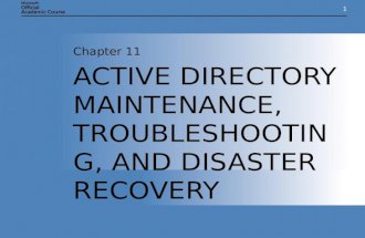 11 ACTIVE DIRECTORY MAINTENANCE, TROUBLESHOOTING, AND DISASTER RECOVERY Chapter 11.