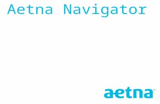 Aetna Inc. Aetna Navigator. Aetna Navigator - Registration  Access Aetna Navigator via   Select “Log-in/Register (You can.