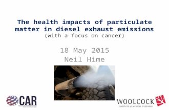 The health impacts of particulate matter in diesel exhaust emissions (with a focus on cancer) 18 May 2015 Neil Hime.