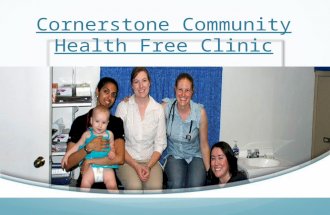 Cornerstone Community Health Free Clinic. Volunteer Orientation and Information CLINIC ADDRESS: 903 E. 3 RD Street, San Bernardino, CA CLINIC TIME: 7:00-