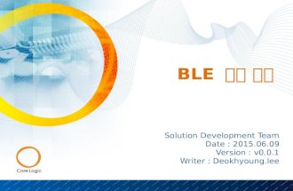 BLE 기능 설계 Solution Development Team Date : 2015.06.09 Version : v0.0.1 Writer : Deokhyoung.lee.