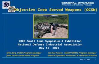 May 13, 2003 1 Objective Crew Served Weapons (OCSW) 2003 Small Arms Symposium & Exhibition National Defense Industrial Association May 13, 2003 Glen Berg,