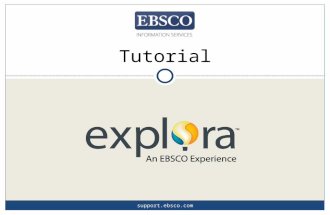 Tutorial support.ebsco.com. Welcome to Explora, EBSCO’s engaging interface for schools and public libraries. Designed to meet the unique needs of its.