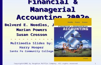 Copyright©2002 by Houghton Mifflin Company. All rights reserved.1 Financial & Managerial Accounting 2002e Belverd E. Needles, Jr. Marian Powers Susan Crosson.