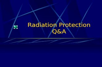 Radiation Protection Q&A. RAPHEX General Question 2001 G75: All of the following contribute about equally to the average annual dose equivalent received.