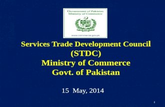 Services Trade Development Counci l (STDC) Ministry of Commerce Govt. of Pakistan 1 15 May, 2014.
