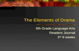 The Elements of Drama 6th Grade Language Arts Readers Journal 3 rd 9 weeks.