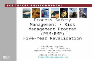 Process Safety Management / Risk Management Program (PSM/RMP) Five-Year Revalidation HanhPhuc Nguyen If you’d like to reach SCS Engineers, Tracer Environmental.