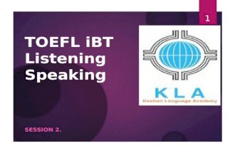 TOEFL iBT Listening Speaking SESSION 2. 1 Speaking  Independent Tasks Review  Familiar Topics  Personal Experience  Personal Preference  Preparation.