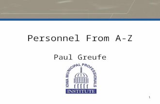 1 Personnel From A-Z Paul Greufe. 2 Human Resources Local Impact - WIIFM – Quality – Money – Lawsuits (personal liability)
