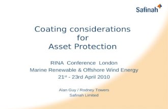 Coating considerations for Asset Protection RINA Conference London Marine Renewable & Offshore Wind Energy 21 st - 23rd April 2010 Alan Guy / Rodney Towers.