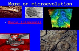 More on microevolution Movie (Simpsons). Evolution Evidence Fossil: Remnant or impression of organism that lived in the past Mostly in sedimentary rocks.