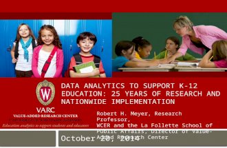 DATA ANALYTICS TO SUPPORT K-12 EDUCATION: 25 YEARS OF RESEARCH AND NATIONWIDE IMPLEMENTATION October 20, 2014 Robert H. Meyer, Research Professor, WCER.