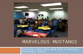 MARVELOUS MUSTANGS Starting a Boys Only Book Club at McCrary Elementary School.