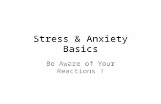 Stress & Anxiety Basics Be Aware of Your Reactions !