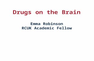 Drugs on the Brain Emma Robinson RCUK Academic Fellow.