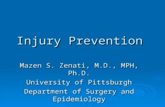 Injury Prevention Mazen S. Zenati, M.D., MPH, Ph.D. University of Pittsburgh Department of Surgery and Epidemiology.