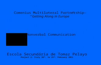 Comenius Multilateral Partnership– “Getting Along in Europe ” Nonverbal Communication Escola Secundária de Tomaz Pelayo Project 2: Italy 20 th. to 25 th.