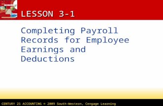 CENTURY 21 ACCOUNTING © 2009 South-Western, Cengage Learning LESSON 3-1 Completing Payroll Records for Employee Earnings and Deductions.
