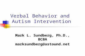 Verbal Behavior and Autism Intervention Mark L. Sundberg, Ph.D., BCBA marksundberg@astound.net.