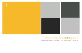 + Training Presentation Communication skills for Chairmen and Councils.