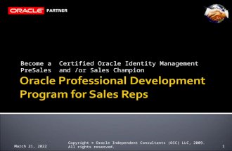 Become a Certified Oracle Identity Management PreSales and /or Sales Champion August 3, 20151Copyright © Oracle Independent Consultants (OIC) LLC, 2009.