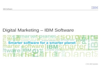 © 2011 IBM Corporation Digital Marketing – IBM Software IBM Software.