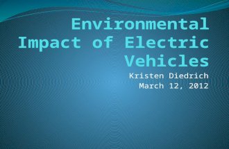 Kristen Diedrich March 12, 2012. Outline Perception of electric vehicles Types of electric vehicles Comparison of environmental impact Cost Comparison.