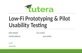 Low-Fi Prototyping & Pilot Usability Testing ERIN SINGERELIA AHADI PATRICK BRIGGS ALEX WANG CS 147 10/24/2014.