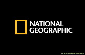 Center for Sustainable Destinations. The National Geographic’s Center for Sustainable Destinations CSD Mission: To protect and enhance the world ’ s distinctive.