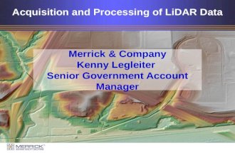 Acquisition and Processing of LiDAR Data Merrick & Company Kenny Legleiter Senior Government Account Manager.
